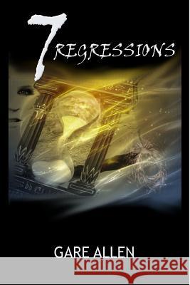 7 Regressions - Book Two in The 7 Novellas Series Allen, Gare 9781494200862 Createspace