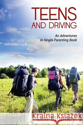 Teens & Driving: An Adventures in Single Parenting Book Len Mooney Kimberley Byrne 9781494201258 Createspace