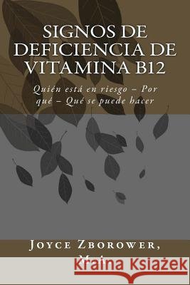 Signos de Deficiencia de Vitamina B12: Quién está en riesgo - Por qué - Qué se puede hacer Brunell S., M. Angelica 9781494201753 Createspace