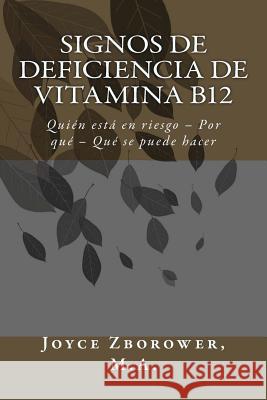 Signos de Deficiencia de Vitamina B12: Quién está en riesgo - Por qué - Qué se puede hacer Brunell S., M. Angelica 9781494201753 Createspace