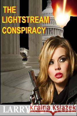 The Lightstream Conspiracy MR Larry E. Lavoie 9781494201869