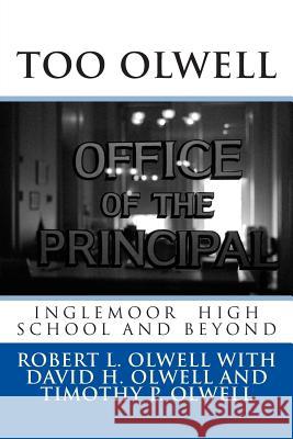 Too Olwell: Inglemoor High School and Beyond MR Robert L. Olwell MR Timothy P. Olwell 9781494202019