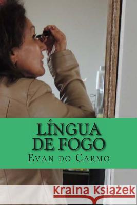 Lingua de Fogo MR Evan D 9781494202569 Createspace