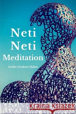 Neti-Neti Meditation Andre Doshim Halaw 9781494204631 Createspace