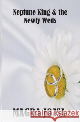 Neptune King and the Newly Weds Magda Jozsa 9781494204648 Createspace