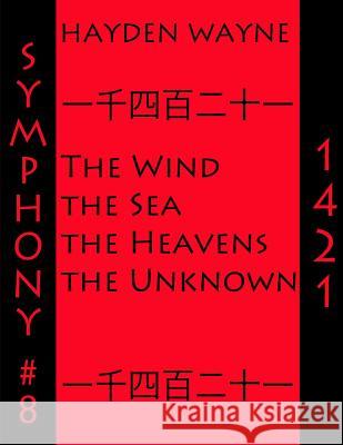 Symphony #8-1421: The Wind, the Sea, the Heavens, the Unknown MR Hayden Wayne 9781494205393 Createspace