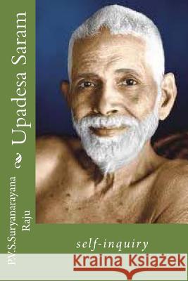 Upadesa Saram: self-inquiry Raju Raju, P. V. S. Suryanarayana 9781494205515 Createspace