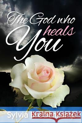 The God who heals you Bredenkamp, Sylvia 9781494205799 Createspace