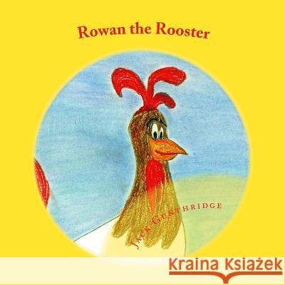 Ronan the Rooster Jack Gunthridge Jack Gunthridge 9781494205997 Createspace