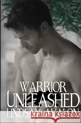 Warrior Unleashed Lindsay Avalon 9781494206222 Createspace