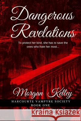 Dangerous Revelations Morgan Kelley 9781494206284