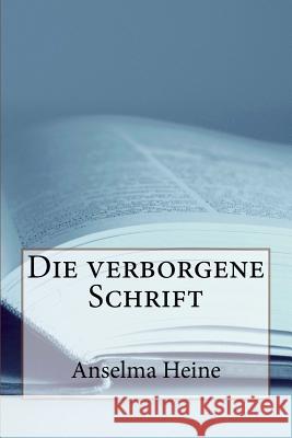 Die verborgene Schrift Heine, Anselma 9781494206666