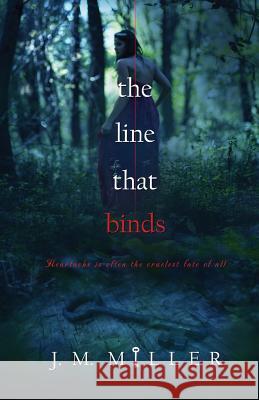 The Line That Binds J. M. Miller 9781494207786 Createspace