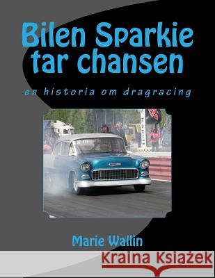 Bilen Sparkie tar chansen: En historia om dragracing Linslusens Foto 9781494208028 Createspace