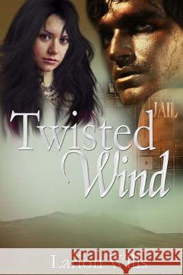 Twisted Wind Larion Wills 9781494209223 Createspace