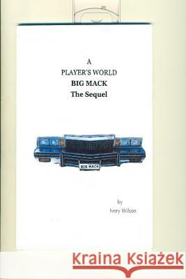 Big Mack: The Sequel Ivory Wilson 9781494209865 Createspace Independent Publishing Platform