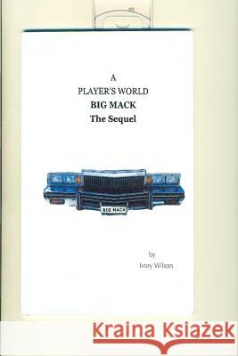 Big Mack: The Sequel Ivory Wilson 9781494210786 Createspace