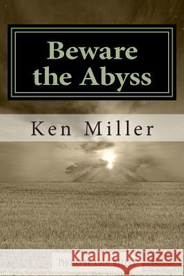 Beware the Abyss Ken Miller Cole Miller 9781494212032 Createspace