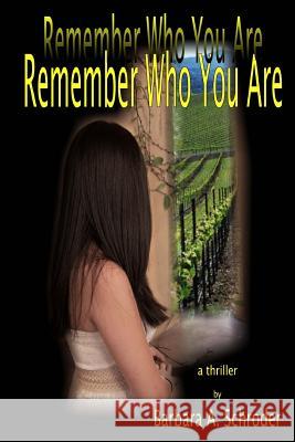 Remember Who You Are Barbara a. Schroder 9781494212599