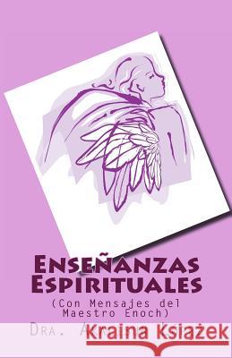 Enseñanzas Espirituales: (Con Mensajes del Maestro Enoch) Lopez, Akalisun 9781494213220 Createspace