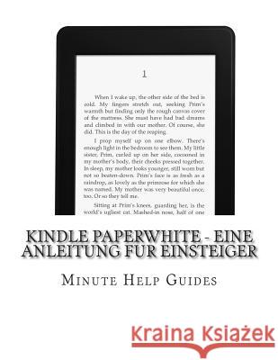 Kindle Paperwhite - Eine Anleitung fur Einsteiger Minute Help Guides 9781494213497 Createspace
