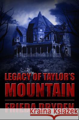 Legacy of Taylor's Mountain Frieda Dryden 9781494213671