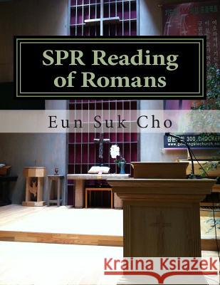 Spr Preaching on Romans Eun Suk Cho 9781494213787 Createspace