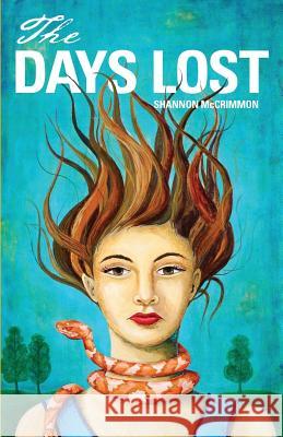 The Days Lost Shannon McCrimmon 9781494214814 Createspace