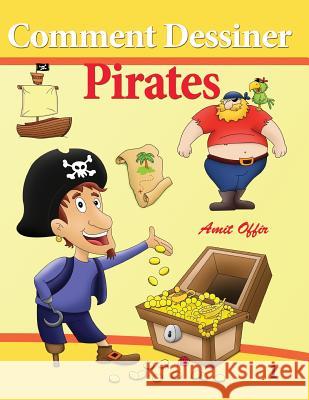 Comment Dessiner - Pirates: Livre de Dessin - Comics Amit Offir Amit Offir 9781494218409 Createspace