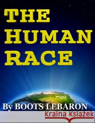 The Human Race by Boots LeBaron Jessica Rae Lebaron, Blue Soul Publishing, Beau B Lebaron 9781494218522 Createspace Independent Publishing Platform