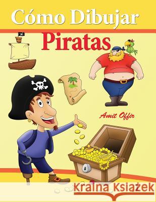 Cómo Dibujar - Piratas: Cómo Dibujar Comics Offir, Amit 9781494218645 Createspace