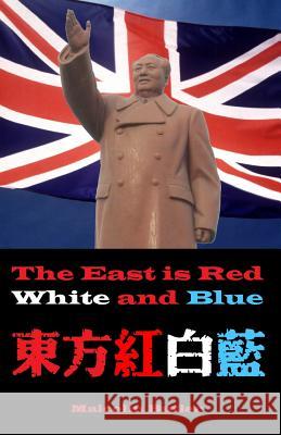 The East is Red, White and Blue: One year in the depths of Communist Manchuria Butler, Malcolm 9781494218669