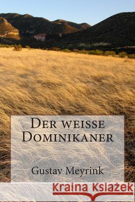 Der weiße Dominikaner Meyrink, Gustav 9781494219185 Createspace