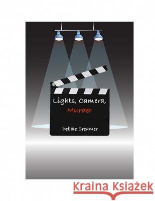 Lights, Camera, Murder Mrs Debbie Creamer Miss Emily Bastholm MR Ken Bastholm 9781494219659