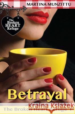 The Broken Heart Refuge 1 - Betrayal Martina Munzittu 9781494221355 Createspace