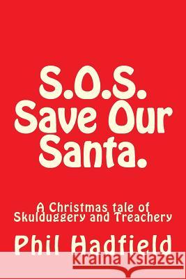 S.O.S. Save Our Santa. Phil Hadfield 9781494222673 Createspace