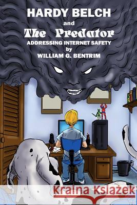 Hardy Belch and The Predator: Addressing Internet Safety Bentrim, William G. 9781494223625