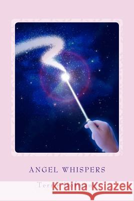 Angel Whispers: A Guide on Angels & How to Connect To Them Hofmann, Terrie a. 9781494224639 Createspace