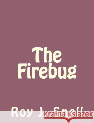 The Firebug Roy J. Snell 9781494224691 Createspace