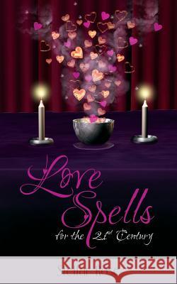 Love Spells: For The 21st Century Rose, Stellar 9781494225582 Createspace