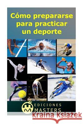 Cómo prepararse para practicar un deporte Agusti, Adolfo Perez 9781494226602 Createspace