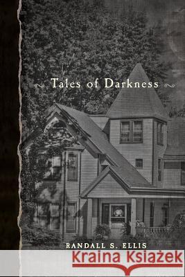 Tales of Darkness Randall S. Ellis 9781494226947