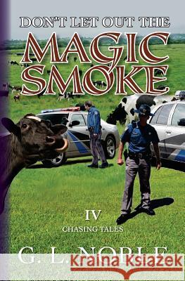 Don't Let Out The Magic Smoke: IV. Chasing Tales Noble, Nisse B. 9781494227685