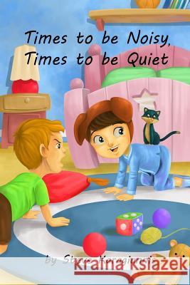 Times to be Noisy, Times to be Quiet Karagiannis, Steve 9781494228392