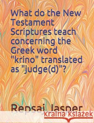 What do the New Testament Scriptures teach concerning the Greek word 