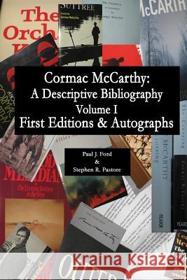 Cormac McCarthy: A Descriptive Bibiography: (economy edition) Stephen R. Pastore 9781494228989 Createspace Independent Publishing Platform