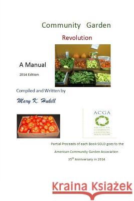 Community Garden Revolution: A Manual (Black and White Edition) Miss Mary K. Hukill 9781494229214 Createspace