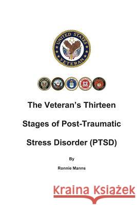 The Veteran's Thirteen Stages of Post-Traumatic Stress Disorder (PTSD) Manns, Ronnie 9781494229962