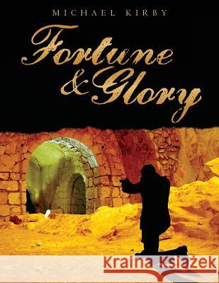 Fortune & Glory Michael Kirby 9781494230111 Createspace Independent Publishing Platform