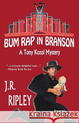 Bum Rap In Branson Ripley, J. R. 9781494230920 Createspace